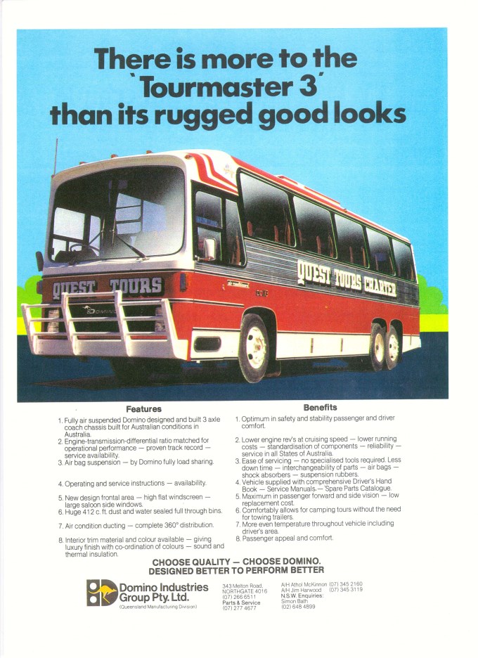 The advert in the &quot;Truck &amp; Bus&quot; magazine for Domino Industries Tourmaster 3.This one was the one of 3 12 metre versions owned by Quest Tours.Was repainted into Across Australia Coachlines livery in 1985.